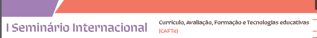 I Seminário Internacional Currículo, Avaliação, Formação e Tecnologias educativas (CAFTe)