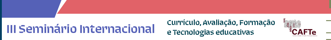 III Seminário Internacional Currículo, Avaliação, Formação e Tecnologias educativas (CAFTe)